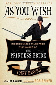 As You Wish: Inconceivable Tales from the Make of The Princess Bride, Book Cover